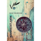 Nyughatatlanok - Olga Tokarczuk