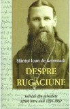 Despre rugaciune - Sfantul Ioan de Kronstadt