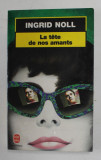LA TETE DE NOS AMANTS par INGRID NOLL , 1997