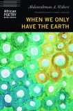 When We Only Have the Earth