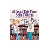At Least This Place Sells T-Shirts