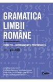 Gramatica limbii romane - Clasa 7-8 - Exercitii-antrenament si performanta - Adina Dragomirescu, Irina-Roxana Georgescu, Delia-Monica Georgescu, Raluc