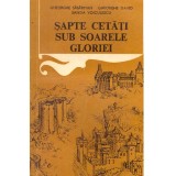 Gheorghe Sasarman, Gheorghe David, Sanda Voiculescu - Sapte cetati sub soarele gloriei - 136388