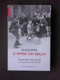 ANONIMA. O FEMEIE DIN BERLIN. INSEMNARI DE JURNAL DIN 20 APRILIE PANA IN 22 IUNIE 1945