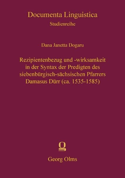 Rezipientenbezug und -wirksamkeit in der Syntax der Predigten des siebenb&uuml;rgisch-s&auml;chsischen Pfarrers Damasus D&uuml;rr (ca. 1535-1585)