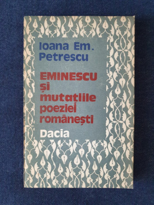 Eminescu si mutatiile poeziei romanesti &amp;ndash; Ioana Em. Petrescu foto