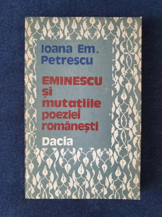 Eminescu si mutatiile poeziei romanesti &ndash; Ioana Em. Petrescu