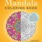 The Mandala Coloring Book: Inspire Creativity, Reduce Stress, and Bring Balance with 100 Mandala Coloring Pages