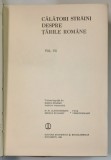 CALATORI STRAINI DESPRE TARILE ROMANE , VOLUMUL VII , volum ingrijit de MARIA HOLBAN , 1980 *PREZINTA URME DE UZURA