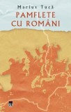 Pamflete cu rom&acirc;ni - Paperback brosat - Marius Tucă - RAO