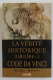 LA VERITE HISTORIQUE DERRIERE LE CODE DA VINCI par SHARAN NEWMAN , 2007