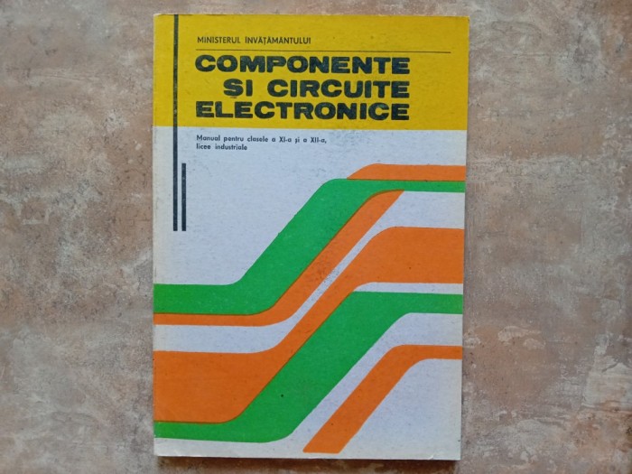 Componente si circuite electronice. Manual pentru clasele a XI- XII-a, 1994