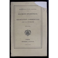 DOCUMENTS DIPLOMATIQUES. NEGOCIATION COMMERCIALE AVEC LA ROUMANIE 1876-1885 - PARIS, 1885