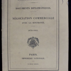 DOCUMENTS DIPLOMATIQUES. NEGOCIATION COMMERCIALE AVEC LA ROUMANIE 1876-1885 - PARIS, 1885