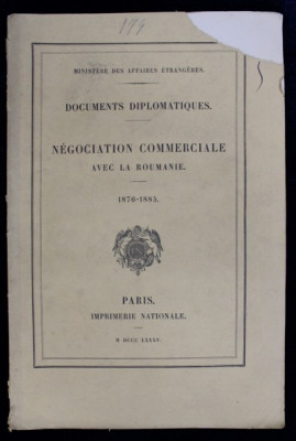 DOCUMENTS DIPLOMATIQUES. NEGOCIATION COMMERCIALE AVEC LA ROUMANIE 1876-1885 - PARIS, 1885 foto