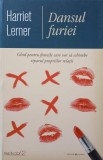 DANSUL FURIEI. GHID PENTRU FEMEILE CARE VOR SA SCHIMBE TIPARUL PROPRIILOR RELATII-HARRIET LERNER-258241
