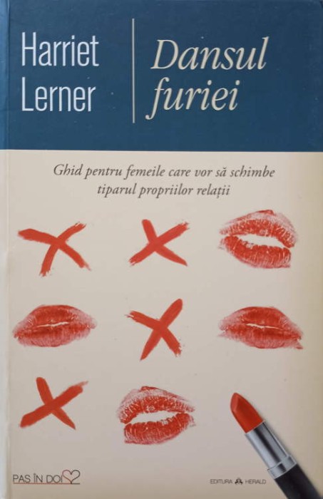 DANSUL FURIEI. GHID PENTRU FEMEILE CARE VOR SA SCHIMBE TIPARUL PROPRIILOR RELATII-HARRIET LERNER-258241