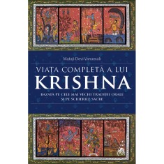 Viata completa a lui Krishna. Bazata pe cele mai vechi traditii orale si pe scrierile sacre &ndash; Mataji Devi Vanamali