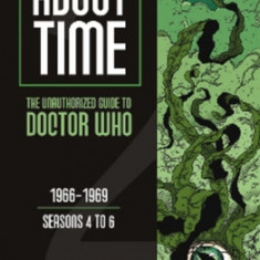 About Time: The Unauthorized Guide to Doctor Who: 1966-1969: Seasons 4 to 6