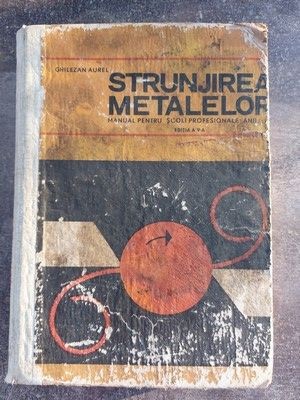 Strunjirea metalelor- Ghilezan Aurel copeta uzxata