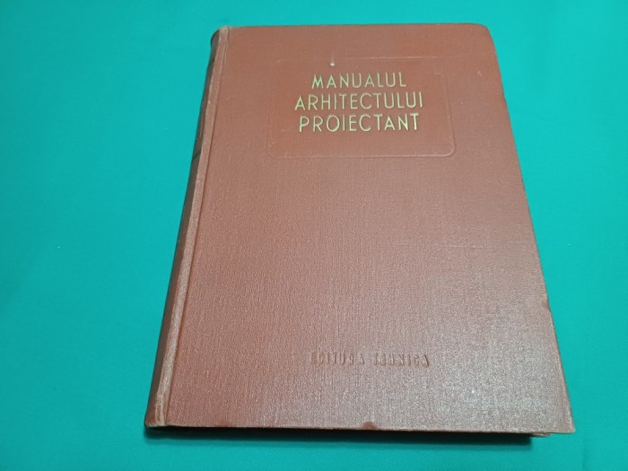 MANUALUL ARHITECTULUI PROIECTANT * VOL. I * 1954 * 58