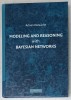 MODELING AND REASONING WITH BAYESIAN NETWORKS by ADNAN DARWICHE , 2009