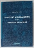 MODELING AND REASONING WITH BAYESIAN NETWORKS by ADNAN DARWICHE , 2009