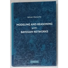 MODELING AND REASONING WITH BAYESIAN NETWORKS by ADNAN DARWICHE , 2009
