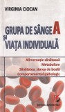 Virginia Ciocan - Grupa de sange A si viata individuala. Alimentatie sanatoasa,