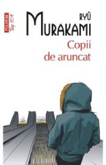 Copii de aruncat - Ryu Murakami