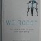 WE : ROBOT , THE ROBOTS THAT ALREADY RULE OUR WORLD by DAVID HAMBLING , 2018 , COTOR CU DEFECT , LIPIT CU SCOTCH