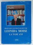 PROFESOR UNIVERSITAR DOCTOR LEONIDA MOISE LA 70 DE ANI , coordonatori STEFAN PAUN ...COSTIN SCURTU , 2017