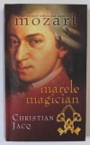 MARELE MAGICIAN , VOLUMUL UNU DIN SERIA &#039; MOZART &#039; de CHRISTIAN JACQ , 2007