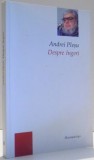 DESPRE INGERI de ANDREI PLESU , 2006 * PREZINTA HALOURI DE APA
