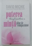PUTEREA TRANSFORMATOARE A MINTII PLINE DE COMPASIUNE de DAVID MICHIE , 2020