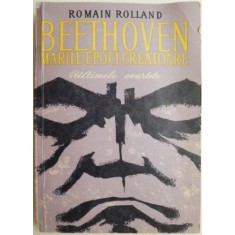 Beethoven. Marile epoci creatoare. Ultimele cvartete &ndash; Romain Rolland