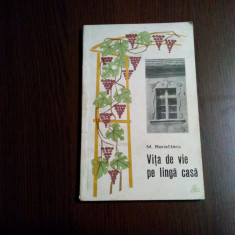 VITA DE VIE PE LINGA CASA - M. Baractaru - Editura Agro-Silvica, 1968, 102 p.