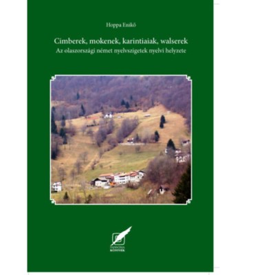 Cimberek, mokenek, karintiaiak, walserek - Az olaszorsz&amp;aacute;gi n&amp;eacute;met nyelvszigetek - Hoppa Enikő foto