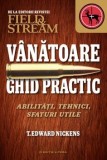 Cumpara ieftin Vanatoare. Ghid practic. Abilitati, tehnici, sfaturi utile/Edwars Nickens