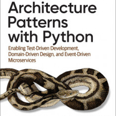 Enterprise Architecture Patterns with Python: How to Apply DDD, Ports and Adapters, and Enterprise Architecture Design Patterns in a Pythonic Way