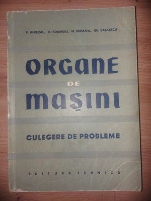 Organe de masini Culegere de probleme V. Ghelesei, D. Boiangiu foto