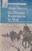 Cu Divizia 8 Cavalerie In Vest - Gheorghe Magherescu, Memorii de Razboi, Editura Militara, 1991, Istorie WW2