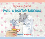 Polli a doktor b&aacute;csin&aacute;l - avagy egy kiseg&eacute;r vid&aacute;m gy&oacute;gyul&aacute;sa - Hermann Marika