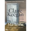 M&aacute;r k&eacute;sőn - T&ouml;rt&eacute;net nőkről &eacute;s f&eacute;rfiakr&oacute;l - Claire Keegan