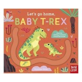 Let's Go Home, Baby T-Rex