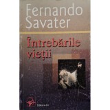 Fernando Savater - Intrebarile vietii (Editia: 2000)