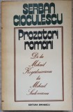 PROZATORI ROMANI, DE LA MIHAIL KOGALNICEANU LA MIHAIL SADOVEANU-SERBAN CIOCULESCU-223950