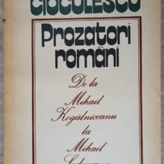 PROZATORI ROMANI, DE LA MIHAIL KOGALNICEANU LA MIHAIL SADOVEANU-SERBAN CIOCULESCU