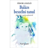 Bal&aacute;zs besz&eacute;lni tanul - Jegyzetek a nyelv sz&uuml;let&eacute;s&eacute;ről - &Oacute;dor L&aacute;szl&oacute;