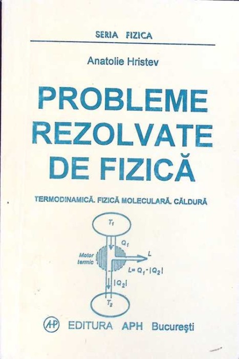 PROBLEME REZOLVATE DE FIZICA. TERMODINAMICA. FIZICA MOLECULARA. CALDURA-ANATOLIE HRISTEV-261518